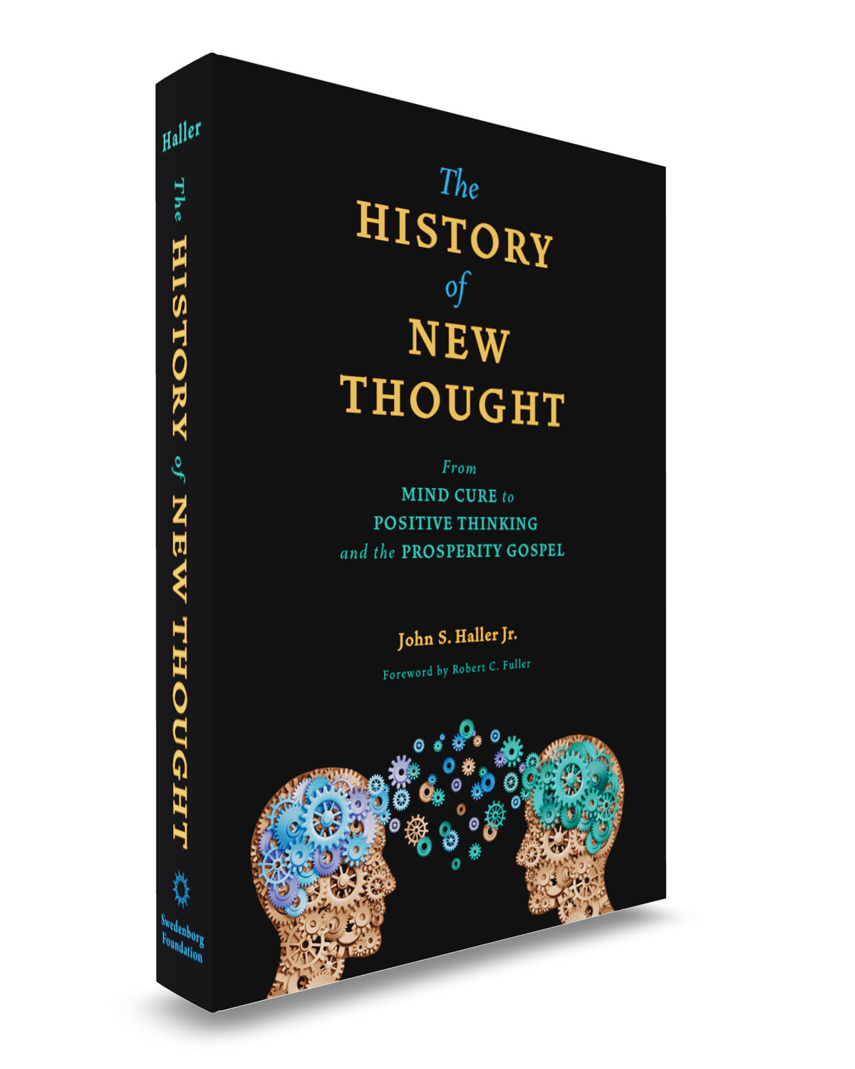 A History of New Thought - Angled View - Front Cover - 1200 x 1500 - Swedenborg Foundation Angled black hardcover book with orange and teal text. Abstract human heads with multi-colored gears.