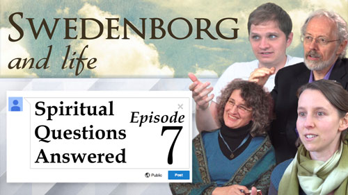 Swedenborg and Life Recap: Spiritual Questions Answered 7 – 8/29/16