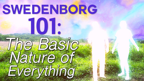 Swedenborg and Life Recap: Swedenborg 101: The Basic Nature of Everything – 9/26/16
