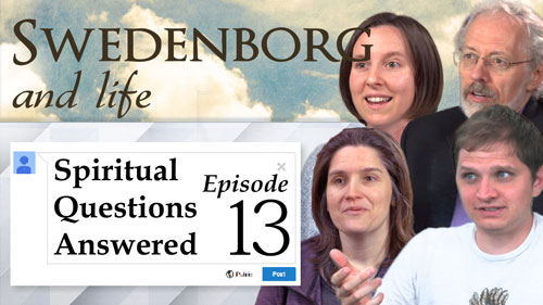 Swedenborg and Life Recap: Spiritual Questions Answered 13 – 10/9/2017