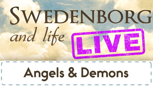 Swedenborg and Life Live Recap: Angels and Demons — 1/29/2018