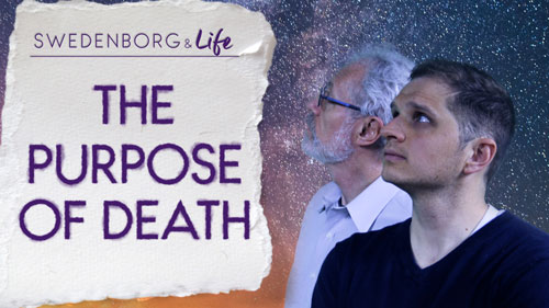 Swedenborg and Life Recap: The Purpose of Death — 4/16/2018