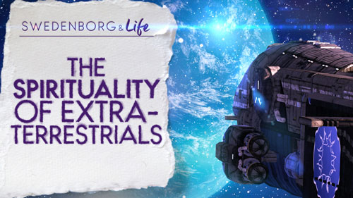 Swedenborg & Life Recap: The Spirituality of Aliens – 6/4/18