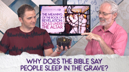 Swedenborg & Life Live Recap: Why Does the Bible Say People Sleep in the Grave? โ 9/10/18