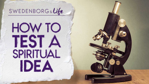 Swedenborg & Life Recap: How to Test a Spiritual Idea — 10/8/18
