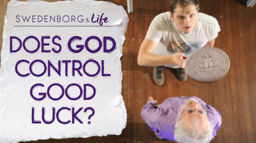Swedenborg & Life Recap: Does God Control Good Luck? — 11/12/18