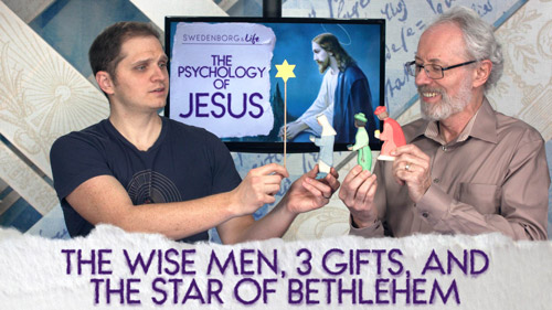 Swedenborg & Life Live Recap: The Wise Men, 3 Gifts, and the Star of Bethlehem — 12/18/18