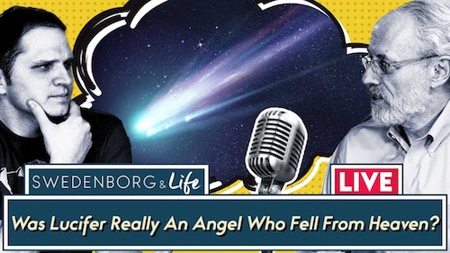 Swedenborg & Life Live Recap: Was Lucifer Really An Angel Who Fell From Heaven? —  7/22/19