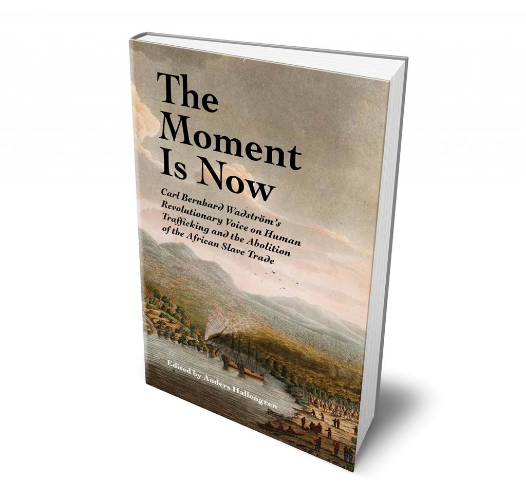 Swedenborg Foundation Releases New Book Title The Moment Is Now: Carl Bernhard Wadström’s Revolutionary Voice on Human Trafficking and the Abolition of the African Slave Trade