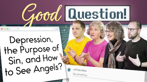 Good Question! Recap: Depression, the Purpose of Sin, and How to See Angels? — 10/21/19