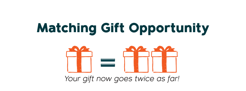 Heading 'Matching Gift Opportunity' with one gift box on the left and two gift boxes on the right, caption 'Your gift now goes twice as far!'